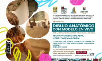 Cartel anunciando sesión de DIBUJO ANATÓMICO CON MODELO EN VIVO, con fecha y horario; en Cabo San Lucas, sede Galería de Arte.