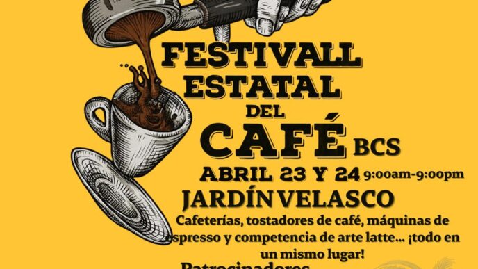 Bright yellow poster announcing Festival Estatal del Café BCS with a hand pouring coffee into a cup; dates Abril 23 y 24 at Jardín Velasco, sponsors logos along bottom.