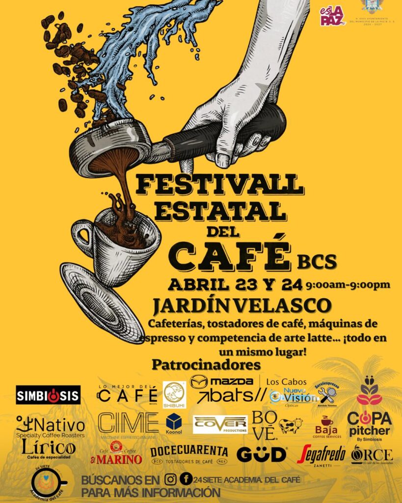 Bright yellow poster announcing Festival Estatal del Café BCS with a hand pouring coffee into a cup; dates Abril 23 y 24 at Jardín Velasco, sponsors logos along bottom.