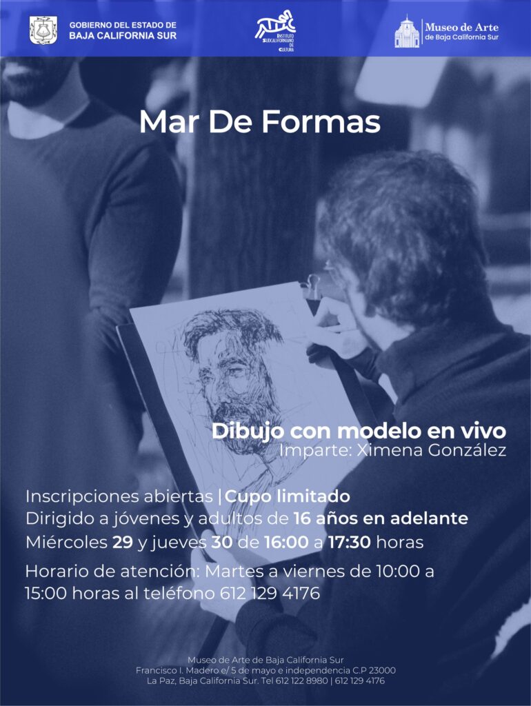 Póster anunciando un taller de dibujo con modelo en vivo impartido por Ximena González en el Museo de Arte de Baja California Sur; inscripciones abiertas, cupo limitado, con fechas y horarios indicados.