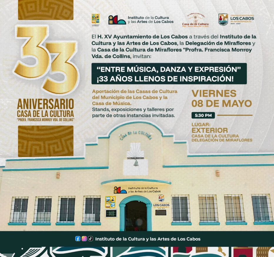 Poster announcing the 33rd anniversary of Casa de la Cultura with a picture of the building's facade and event details: Friday, May 8 at 5:30 PM, exterior venue, Delegación de Miraflores, Los Cabos.