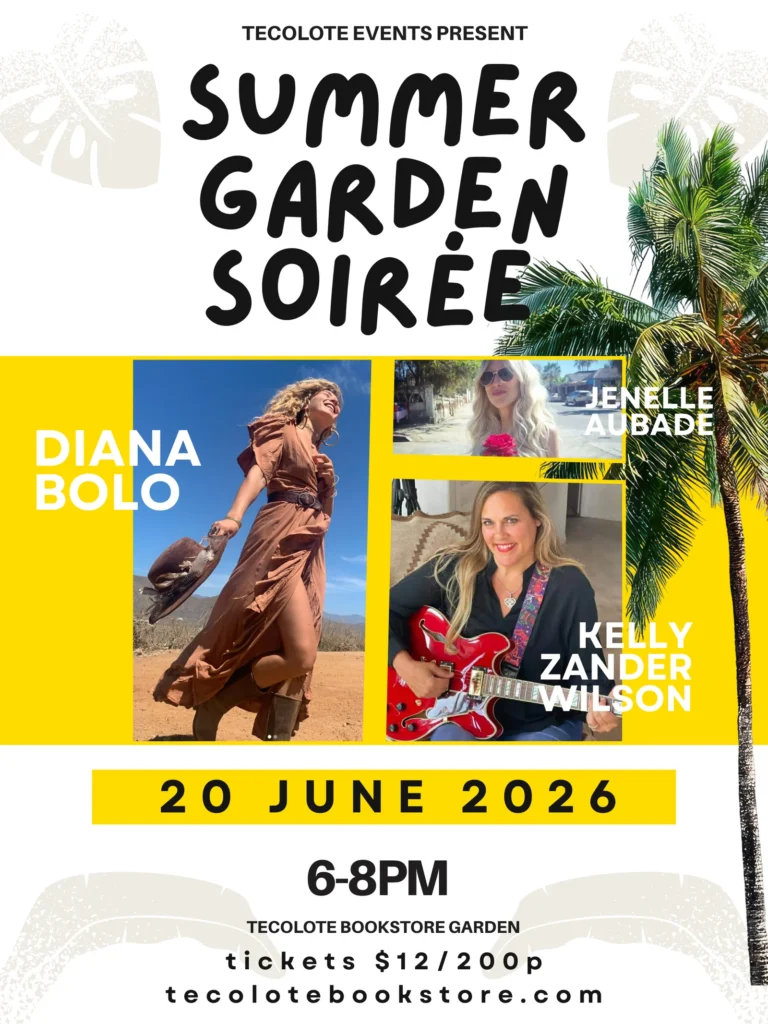 Summer garden soiree - Gringo Gazette Event poster for Tecolote Events' Summer Garden Soirée with photos of Diana Bolo, Jenelle Aubade, and Kelly Zander Wilson; June 20, 2026, 6–8 PM at Tecolote Bookstore Garden.