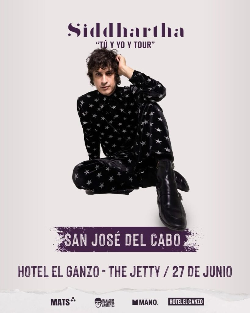 Promotional concert poster showing a man in a star-print suit sitting, with 'Sidharha' – 'Tú y yo y tour' text, and venue/details: San José del Cabo, Hotel El Ganzo, June 27.