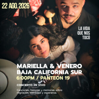 Concert poster: Mariella & Venero live in Baja California Sur, Aug 22, 2026 at 6:00 PM, Pantheon 19; title La vida que nos tocó (themes: migration, identity).