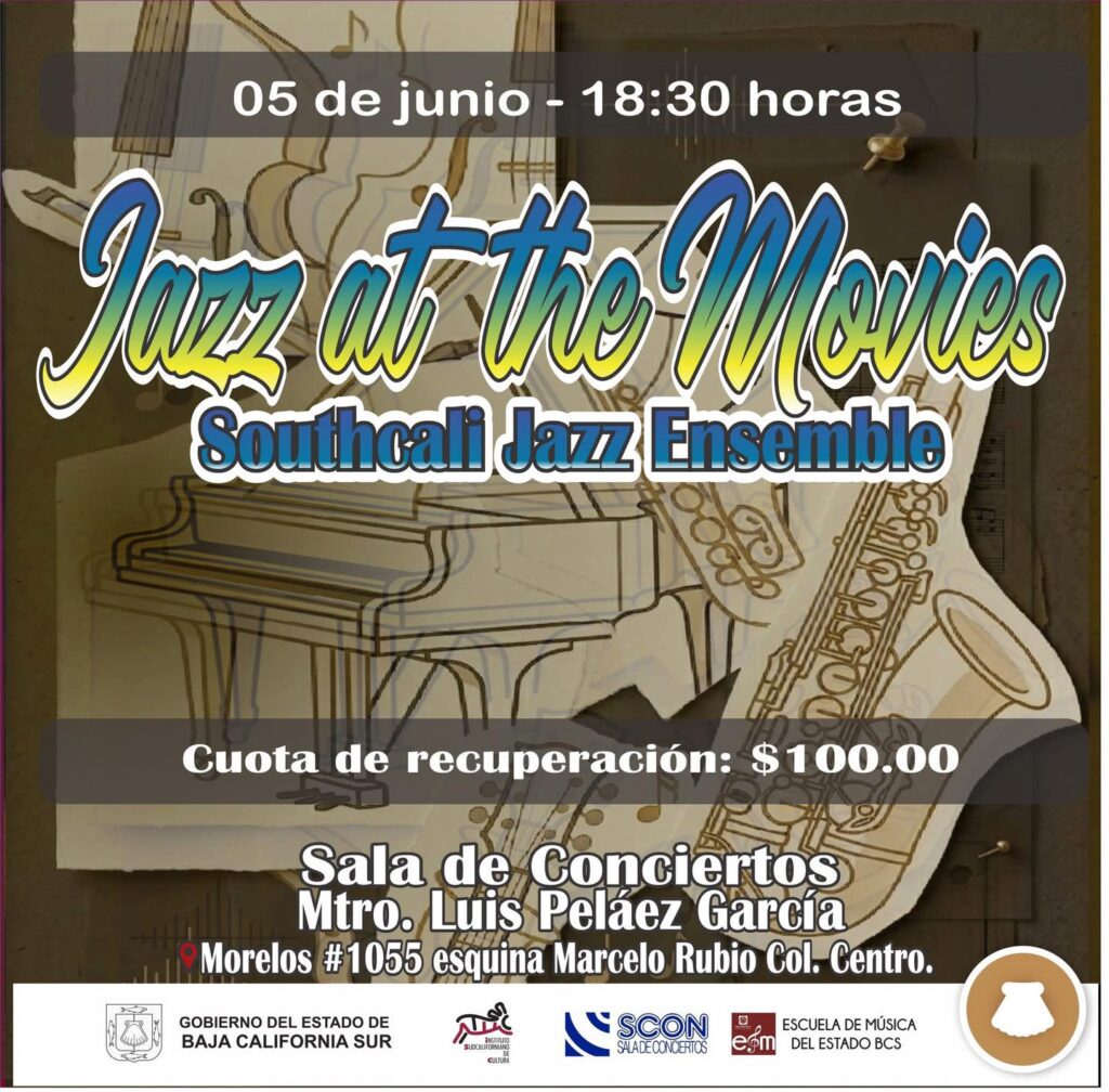 Jazz at the Movies poster: June 5, 6:30 PM, Southcal Jazz Ensemble; $100 recovery fee; Sala de Conciertos, Morelos 1055, Centro.
