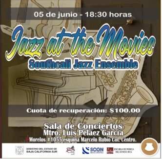 Jazz at the Movies poster: June 5, 6:30 PM, Southcal Jazz Ensemble; $100 recovery fee; Sala de Conciertos, Morelos 1055, Centro.