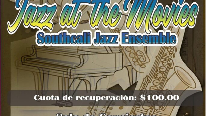 Jazz at the Movies poster: June 5, 6:30 PM, Southcal Jazz Ensemble; $100 recovery fee; Sala de Conciertos, Morelos 1055, Centro.
