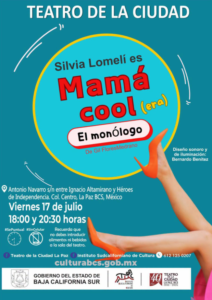 mama cool Cartel de teatro anunciando a Silvia Lomelí como Mamá cool en el monólogo 'El monólogo'; fecha Viernes 17 de julio, 18:00 y 20:30, en Teatro de la Ciudad La Paz, México.