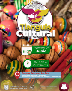 tianguis cultural 4 Poster for Tianguis Cultural with date June 25, 9:00–15:30 at Centro Cultural La Paz; Baja California Sur government logos in the footer.