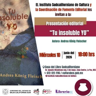 Poster announcing 'Presentación editorial Tu insoluble Yo' by Andrea König Fleischer, June 10, 2026, 18:00 hrs, Casa del Libro Sudcaliforniano (La Paz).