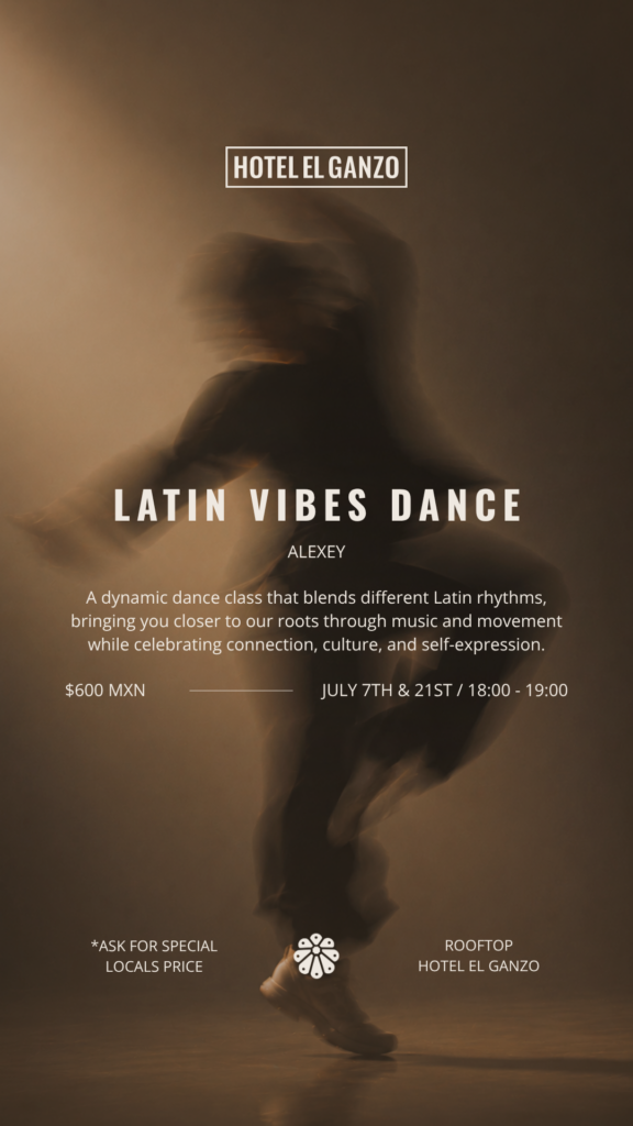 Latin vibes - Gringo Gazette Poster for Latin Vibes Dance at Hotel El Ganzo: dance class with Alexey, July 7 & 21, 6–7 pm, $600 MXN