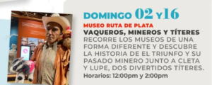 Museo de ruta de plata Event poster advertising Sundays 02 and 16 at Museo Ruta de Plata, featuring a man in period clothing with puppets and text about vaqueros, mineros y títeres; shows times 12:00pm and 2:00pm.