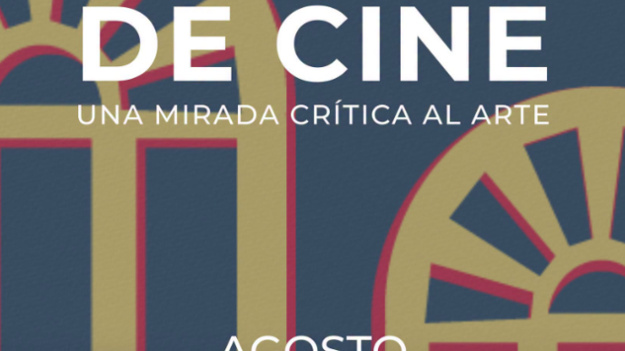 Poster for 'Ciclo de Cine' with subtitle 'Una mirada crítica al arte'; shows bold white text on a dark blue background with yellow arches, 'AGOSTO 2016' and small logos at the bottom.