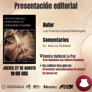 conoceran tu verdadero nombre Cartel de Presentación editorial: libro 'Conocerán tu verdadero nombre' y datos del autor Luis Francisco García Manríquez; detalles del evento en Centro Cultural La Paz.