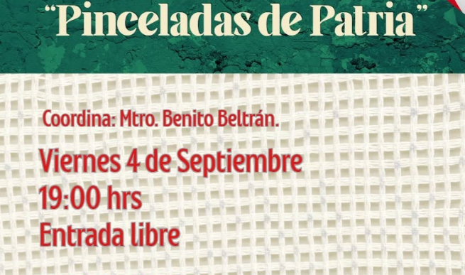 Cartel de exposición colectiva 'Pinceladas de Patria' en Centro Cultural La Paz; Viernes 4 de Septiembre, 19:00; entrada libre; coord. Mtro. Benito Beltrán; Avenida 16 de Septiembre #120, Esquina Belisario Domínguez.