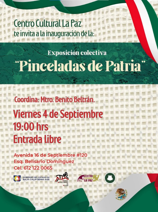 Cartel de exposición colectiva 'Pinceladas de Patria' en Centro Cultural La Paz; Viernes 4 de Septiembre, 19:00; entrada libre; coord. Mtro. Benito Beltrán; Avenida 16 de Septiembre #120, Esquina Belisario Domínguez.