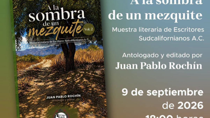 Poster anunciando la presentación editorial de 'A la sombra de un mezquite' de Juan Pablo Rochín, 9 de septiembre de 2026 a las 18:00, Casa del libro Sudcaliforniano (Ignacio Altamirano 5 de Mayo y Constitución).